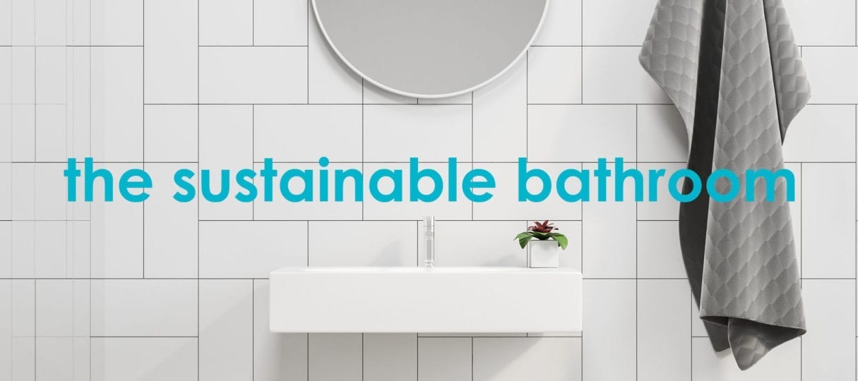 The Sustainable Bathroom